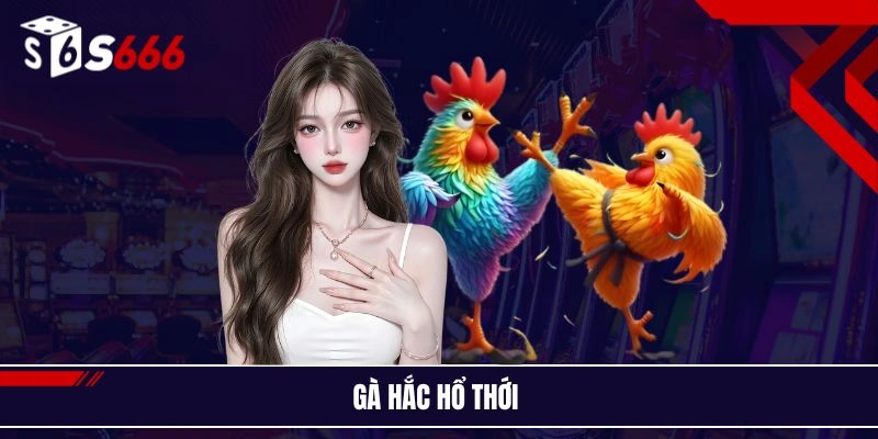 Gà chọi hắc hổ thới