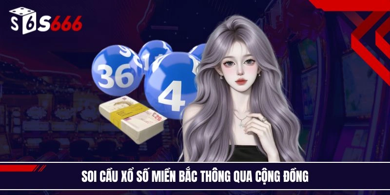 Soi cầu xổ số miền Bắc thông qua cộng đồng